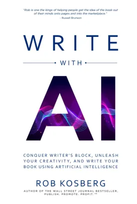 Write with AI: Conquer Writers Block, Unleash Your Creativity, and Write Your Book Using Artificial Intelligence Hardcover  March 14, 2024